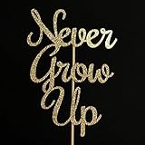 Never Grow Up Gold Glitter Paper Birthday Cake Topper