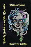 Unholy Goddesses of the Darkside by Daemon Barzai, Soledad Cancinos