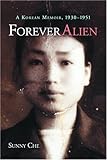 Forever Alien: A Korean Memoir, 1930-1951 by
