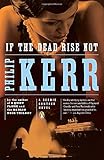 If the Dead Rise Not: A Bernie Gunther Novel