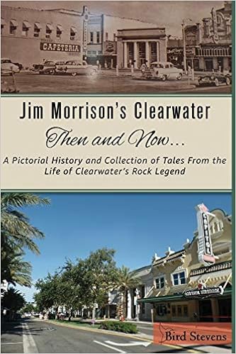 Jim Morrison S Clearwater Then And Now A Pictorial History