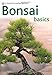 Bonsai Basics - A Comprehensive Guide to Care and Cultivation: A Pyramid Paperback (Pyramid Gardening (Paperback))