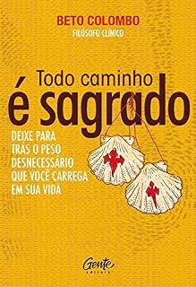 Livro Todo caminho é sagrado: Deixe para trás o peso desnecessário que você carrega em sua vida