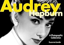 Audrey Hepburn: A Photographic Celebration