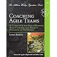 Coaching Agile Teams: A Companion for ScrumMasters, Agile Coaches, and Project Managers in Transition (Addison-Wesley Signatu