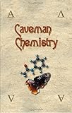 Caveman Chemistry: 28 Projects, from the Creation of Fire to the Production of Plastics cover