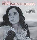 Art Journey Portraits and Figures: The Best of Contemporary Drawing in Graphite, Pastel and Colored Pencil by Rachel Rubin Wolf