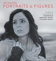 Art Journey Portraits and Figures: The Best of Contemporary Drawing in Graphite; Pastel and Colored Pencil
