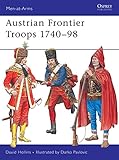Austrian Frontier Troops 1740-98 (Men-at-Arms) by David Hollins, Darko Pavlovic