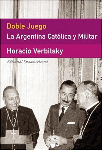 Doble Juego Double Game La Argentina Catolica Y Militar The Catholic And Military Argentina Ensayo Editorial Sudamericana Spanish Edition Verbitsky Horacio Random House Mondadori 9789500727372 Amazon Com Books
