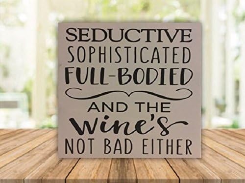 Seductive sophisticated full bodied, and the wine's not bad either - 12"x12" wood sign