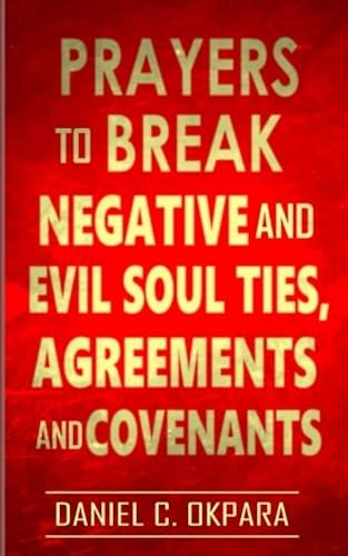 Download Prayers to Break Negative and Evil Soul Ties, Agreements and Covenants PDF
