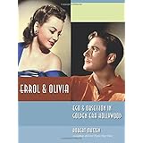Errol & Olivia: Ego & Obsession in Golden Era Hollywood