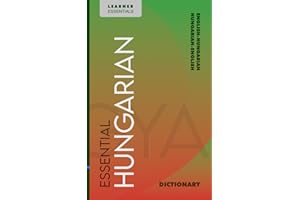 Essential Hungarian Dictionary: Bilingual English–Hungarian Vocabulary for Learners: Over 25,000 Entries with IPA, Grammar An