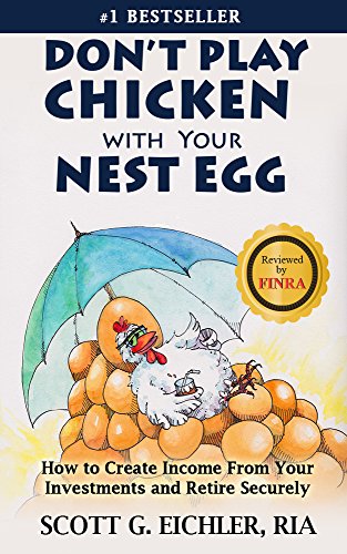 Don't Play Chicken with Your Nest Egg: How to Create Income from Your Investments and Retire Securely