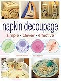 Napkin Decoupage: Simple Clever Effective by 