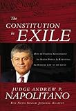 The Constitution in Exile: How the Federal Government Has Seized Power by Rewriting the Supreme Law of the Land