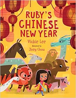 Ruby's Chinese New Year, by Joey Chou Ruby's Chinese New Year, by Joey Chou