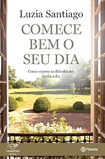 Livro Comece bem o seu dia: Como superar as dificuldades do dia a dia