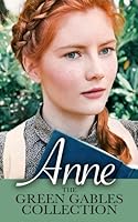 Anne: The Green Gables Complete Collection (All 10 Anne Books, including Anne of Green Gables, Anne of Avonlea, and 8 More Books)