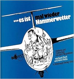 Es Ist Mal Wieder Hammerwetter Heiteres Und Satirisches Aus Dem Fliegerleben Amazon De Bartl Gustl Krebs Heinz Bucher