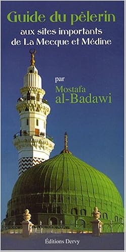 Le Guide Du Pelerin Aux Sites Importants De La Mecque Et Medine French Edition Al Badawi Mostafa Amazon Com Books Le Guide Du Pelerin Aux Sites Importants De La Mecque Et Medine French Edition Al Badawi Mostafa Amazon Com Books