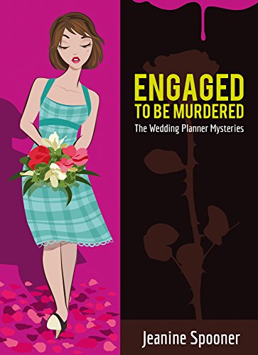 ENGAGED TO BE MURDERED (The Wedding Planner Mysteries Book 4)
