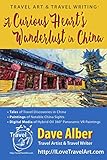 Travel Art & Travel Writing: A Curious Heart's Wanderlust in China by Dave Alber