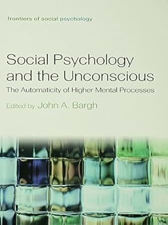 Social Psychology And The Unconscious The Automaticity Of