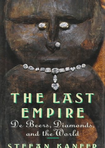 The Last Empire: De Beers, Diamonds, and the World