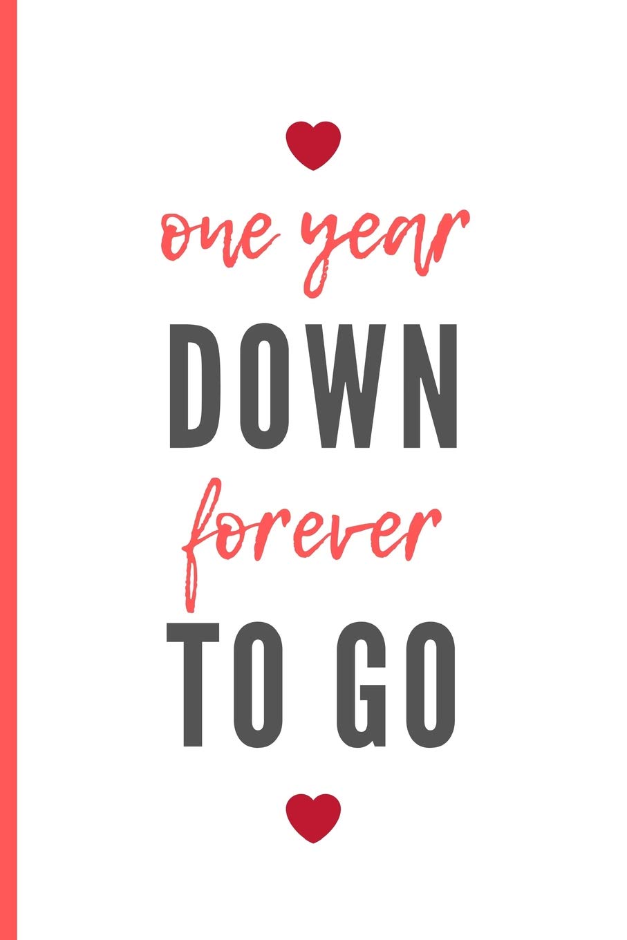 One Year Down Forever To Go Funny Anniversary Day Gift For Husband Wife Blank Lined Notebook 6 X 9 Press Anniversary Day Amazon Com Books