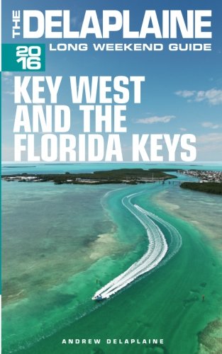 Download KEY WEST & THE FLORIDA KEYS - The Delaplaine 2016 Long Weekend Guide (Long Weekend Guides) Download KEY WEST & THE FLORIDA KEYS - The Delaplaine 2016 Long Weekend Guide (Long Weekend Guides)