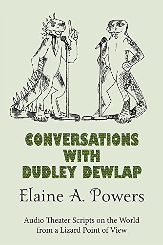 Conversations with Dudley Dewlap: the world from a lizard point of view