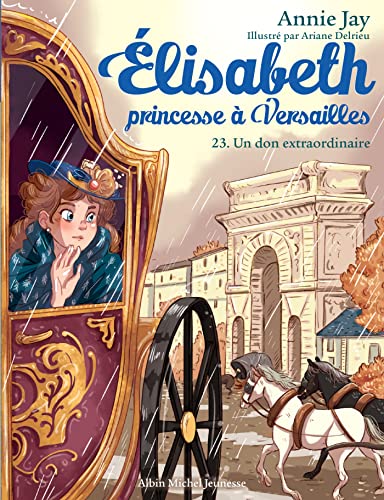 Elisabeth, princesse à Versailles 23: Un don extraordinaire