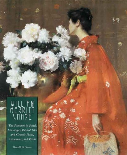 William Merritt Chase: The Complete Catalogue of Known and Documented Work by William Merritt Chase (1849-1916), Vol. 1: The Paintings in Pastel, ... and Ceramic Plates, Watercolors, and Prints