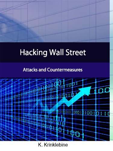 Hacking Wall Street: Attacks And Countermeasures by Karlos Krinklebine
