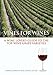 Vines for Wines: A Wine Lover's Guide to the Top Wine Grape Varieties by George H. Kerridge, Angela Gackle