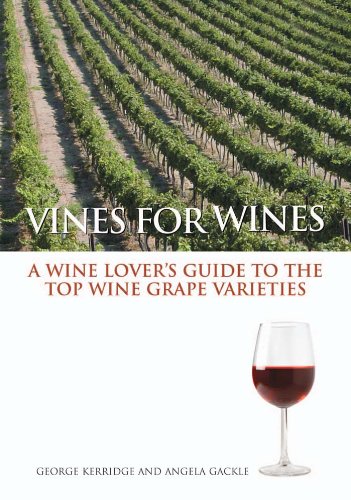 Vines for Wines: A Wine Lover's Guide to the Top Wine Grape Varieties by George H. Kerridge