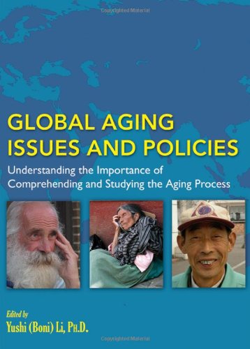 Download Global Aging Issues and Policies: Understanding the Importance of Comprehending and Studying the Aging Process Download Global Aging Issues and Policies: Understanding the Importance of Comprehending and Studying the Aging Process