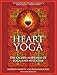 Heart Yoga: The Sacred Marriage of Yoga and Mysticism by 