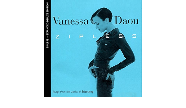 Zipless Songs From The Works Of Erica Jong Expanded Deluxe Edition By Vanessa Daou On Amazon Music Amazon Com