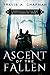 Ascent of the Fallen: Chronicles of the Way & the Darkness: Book 1 (Chronicles of the Way and the Da by Travis A. Chapman, Travis Chapman