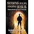 Seeking Allah, Finding Jesus: A Devout Muslim Encounters Christianity