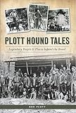 Plott Hound Tales: Legendary People & Places behind the Breed Plott Hound Tales: Legendary People & Places behind the Breed
