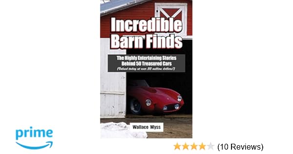 Incredible Barn Finds The Highly Entertaining Stories Behind 50