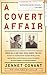 A Covert Affair: When Julia and Paul Child joined the OSS they had no way of knowing that their adve by 