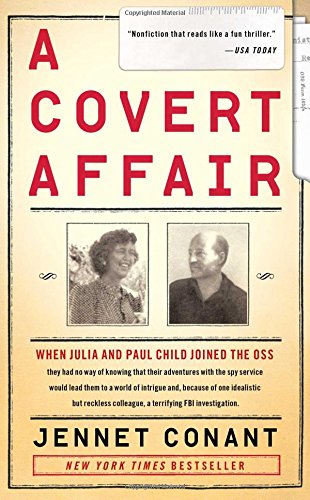 A Covert Affair: When Julia and Paul Child joined the OSS they had no way of knowing that their adve by Jennet Conant