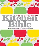 The Illustrated Kitchen Bible: 1,000 Family Recipes from Around the World The Illustrated Kitchen Bible: 1,000 Family Recipes from Around the World