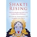 Shakti Rising: Embracing Shadow and Light on the Goddess Path to Wholeness