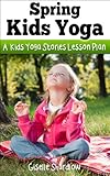 Spring Kids Yoga: A Kids Yoga Stories Lesson Plan